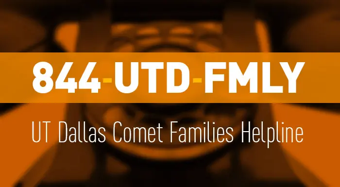 UT Dallas Comet Families Helpline 844-UTD-FMLY